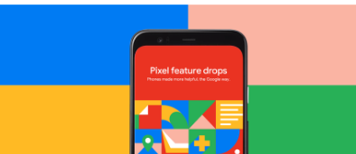 谷歌为Pixel手机提供了很棒的新功能